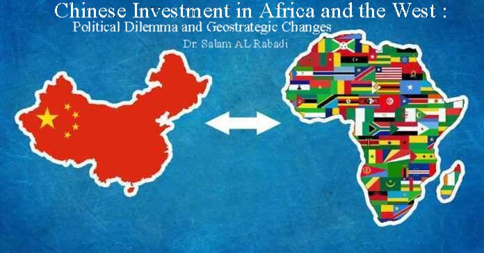 Chinese Investment in Africa and the West Political Dilemma and Geostrategic Changes.jpg